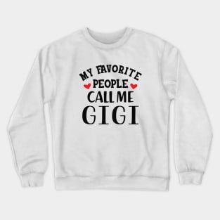 Gigi - My favorite people call me gigi Crewneck Sweatshirt